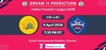 CSK vs DC Dream11 Prediction Today Match 18, Player Stats, Playing XI, Captain & Vice-Captain Choices – IPL 2026