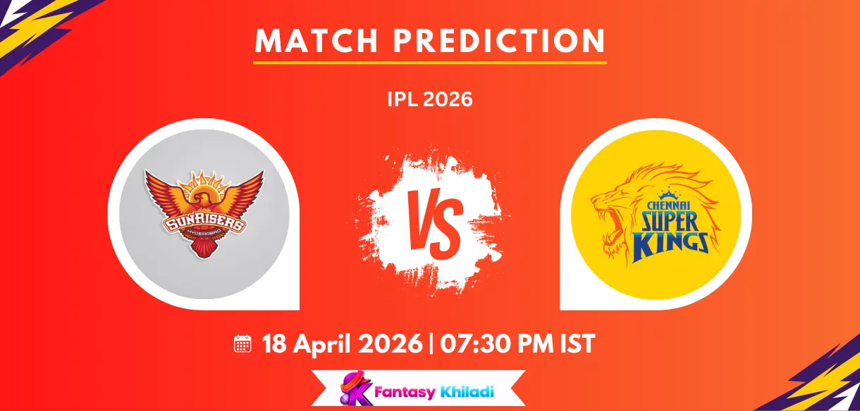 HYD vs CHE Match Prediction: Who Will Win Today’s IPL 2026 Match Between Sunrisers Hyderabad and Chennai Super Kings?