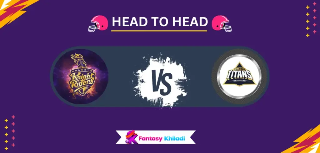 KOL vs GUJ Head to Head Record in IPL - KKR vs GT Stats, Most Runs & Wickets