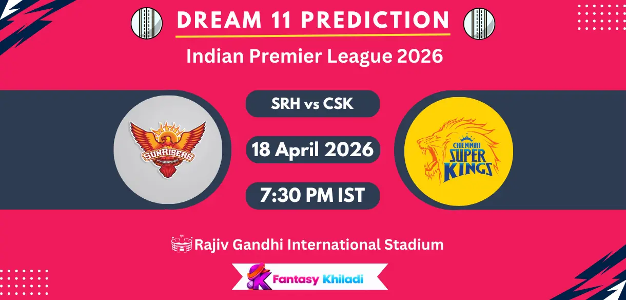 SRH vs CSK Dream11 Prediction Today Match 27, Player Stats, Playing XI, Captain & Vice-Captain Choices – IPL 2026
