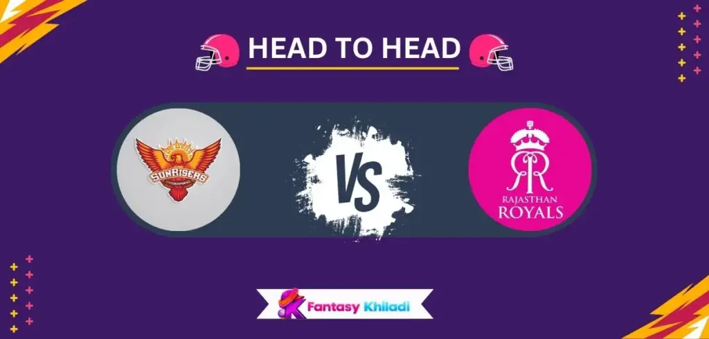 SRH vs RAJ Head to Head Record in IPL - Sunrisers Hyderabad vs Rajasthan Royals Stats