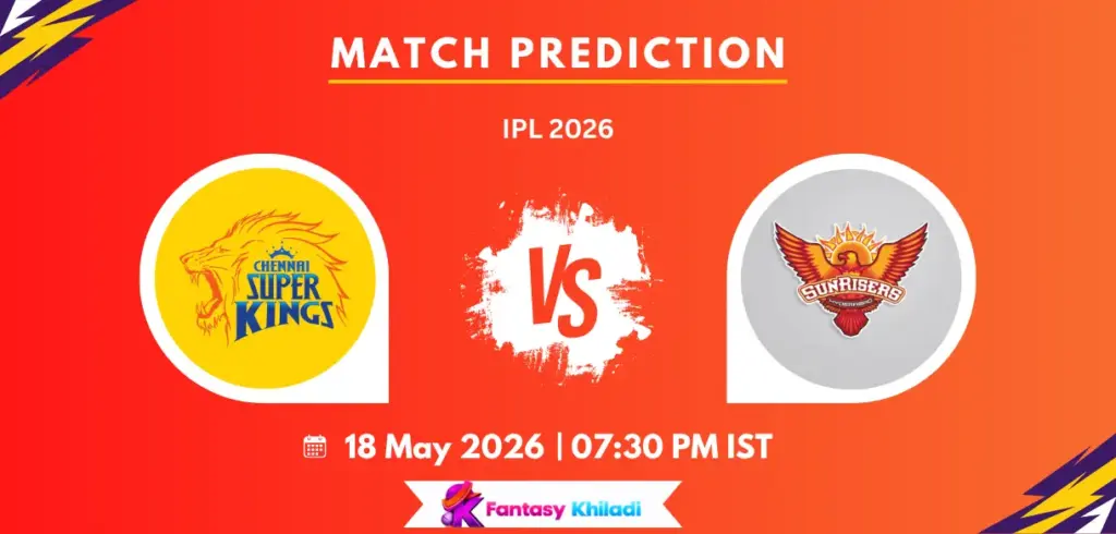CHE vs HYD Match Prediction: Who Will Win Today’s IPL 2026 Clash Between Chennai Super Kings and Sunrisers Hyderabad?