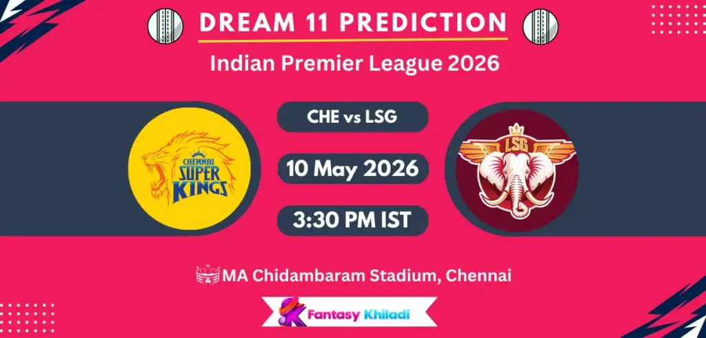 CHE vs LSG Dream11 Prediction Today Match 53, Player Stats, Playing XI, Captain & Vice-Captain Choices – IPL 2026