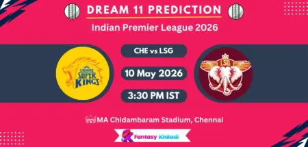 CHE vs LSG Dream11 Prediction Today Match 53, Player Stats, Playing XI, Captain & Vice-Captain Choices – IPL 2026