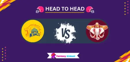 CHE vs LSG Head to Head Record in IPL - CSK vs LSG Stats, Runs & Wickets