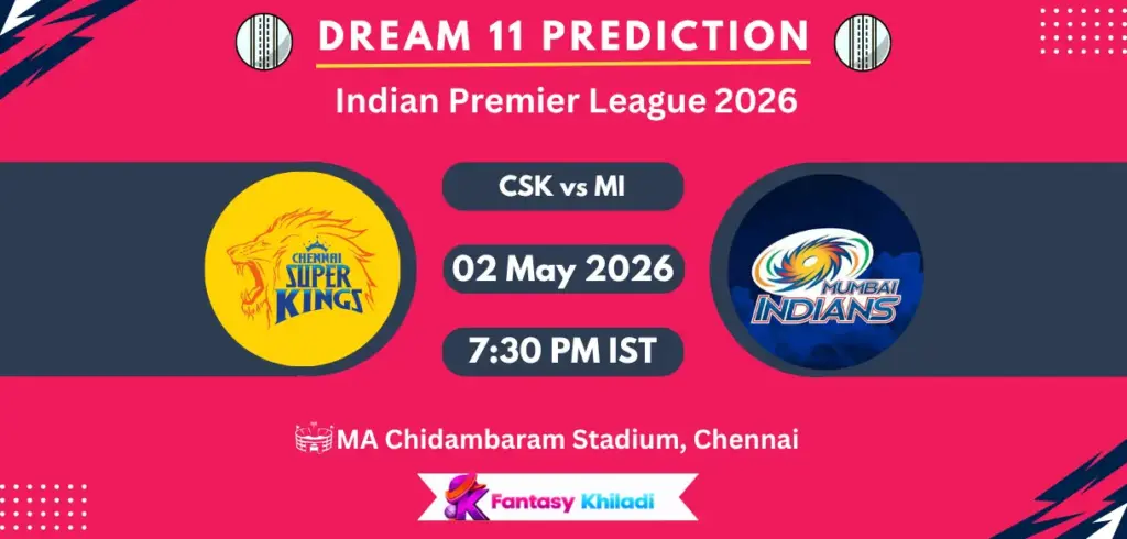 CSK vs MI Dream11 Prediction Today Match 44, Player Stats, Playing XI, Captain & Vice-Captain Choices – IPL 2026