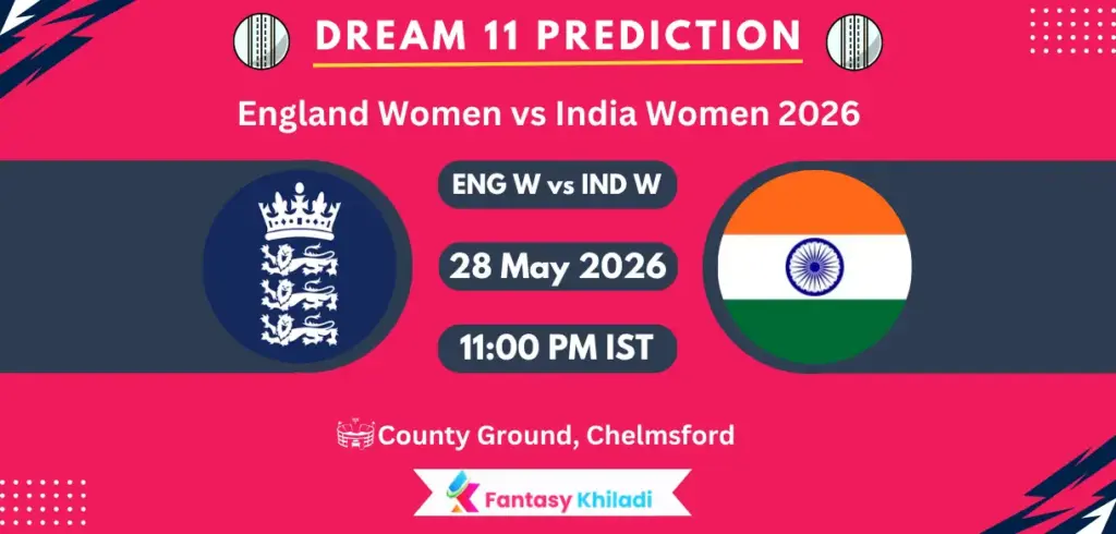 ENG-W vs IND-W Dream11 Prediction Today Match 1st T20I, Player Stats, Playing XI, Captain & Vice-Captain Choices – England Women vs India Women 2026