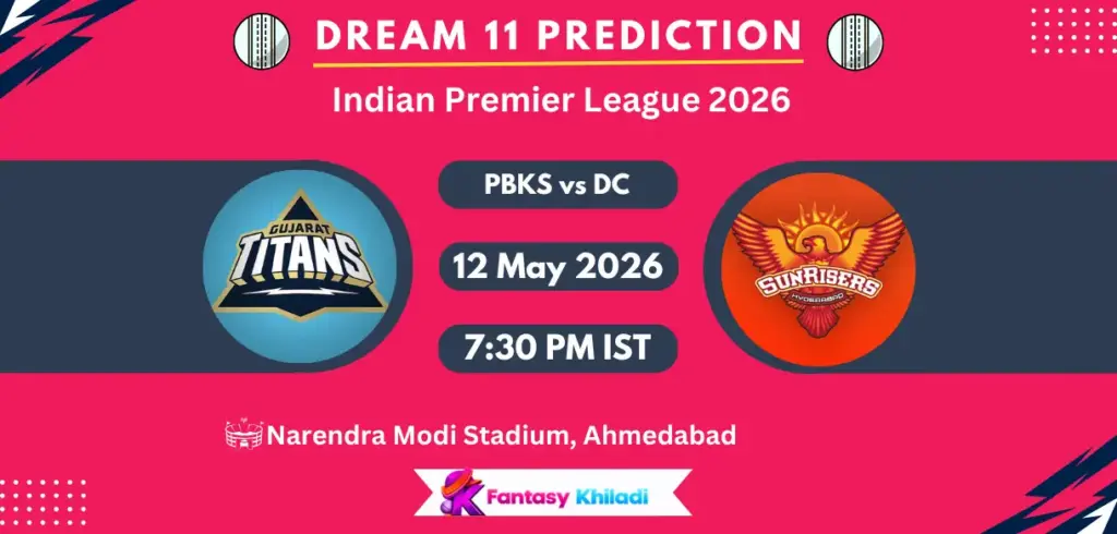 GT vs SRH Dream11 Prediction Today Match 56, Fantasy Cricket Tips, Playing XI, Pitch Report & Captain Choices - IPL 2026