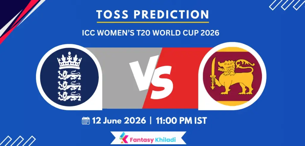 ENG-W vs SL-W 1st , ICC Women’s T20 World Cup 2026 - Who will win today toss?