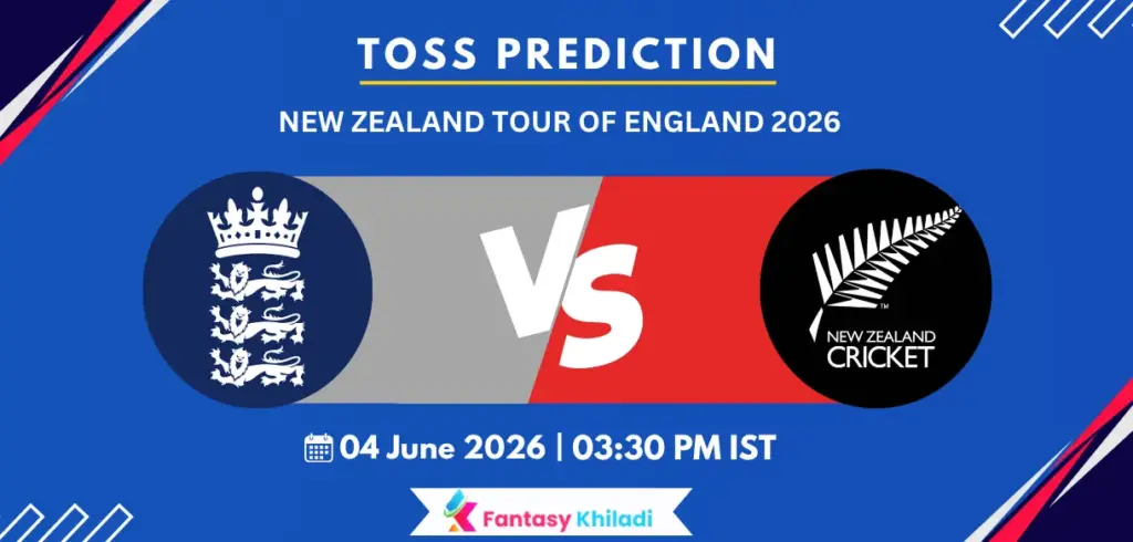 ENG vs NZ Toss Prediction 1st Test, New Zealand tour of England 2026 – Who will win today toss?