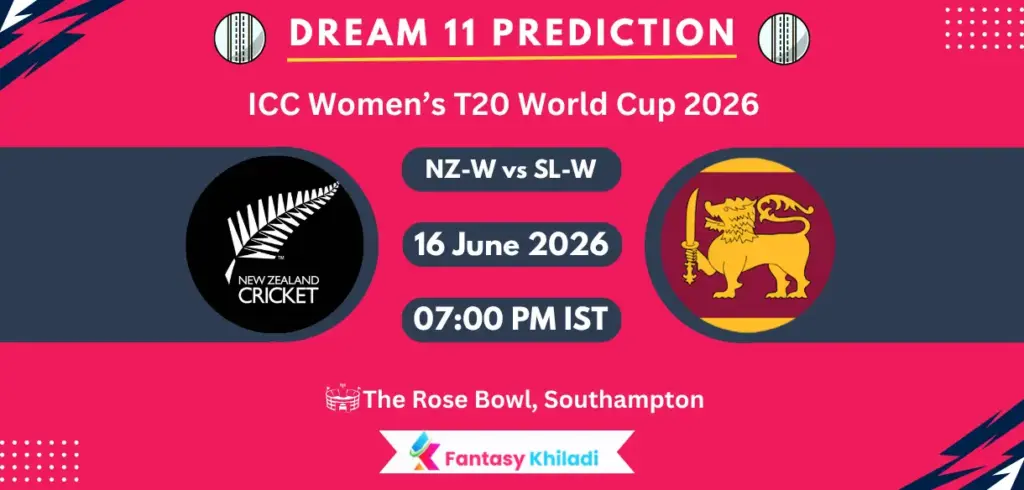 NZ-W vs SL-W Dream11 Prediction Today Match 7, Player Stats, Playing XI, Captain & Vice-Captain Choices – ICC Women’s T20 World Cup 2026
