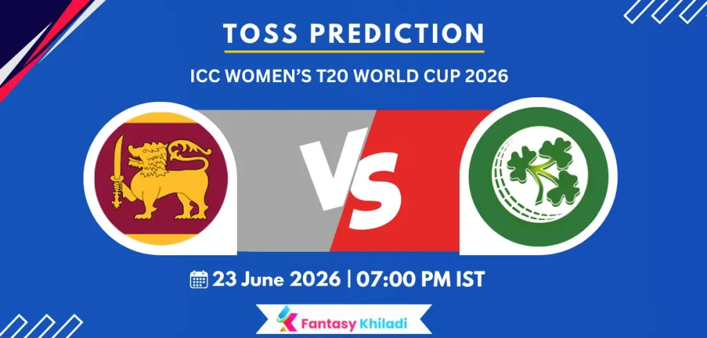 SL-W vs IRE-W 20th , ICC Women’s T20 World Cup 2026 - Who will win today toss?